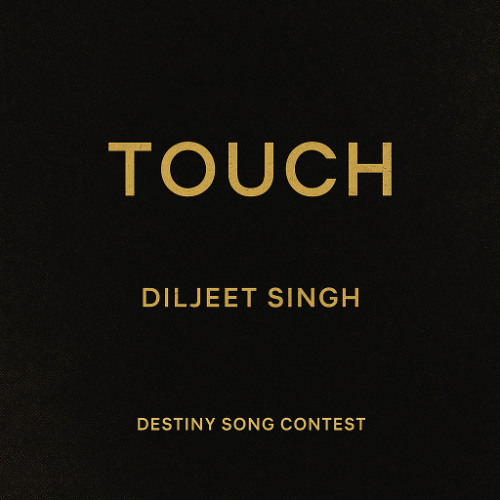 DILJEET SINGH - TOUCH (Destiny Song Contest)