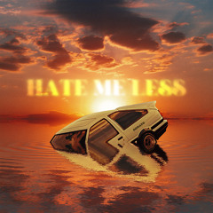 Hate Me Less