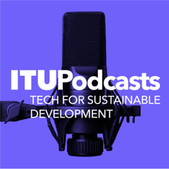ITU Tech for Sustainable  Development | Ep. 001 WTDC 2025 - Connecting the Unconnected