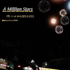 "A Million Stars " _ 뷔 V [Taehyung of BTS] ★ But you are driving on the highway on a summer night