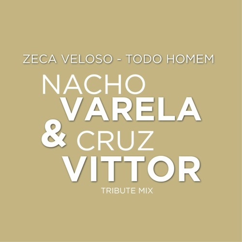 Zeca Veloso - Todo Homem (Nacho Varela & Cruz Vittor Tribute Mix) [Free Download]