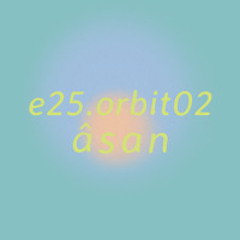 e25.orbit02 - âsan