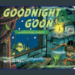 #^D.O.W.N.L.O.A.D 💖 Goodnight Goon: a Petrifying Parody Book PDF EPUB