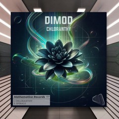DIMOD - Chloranthy [Mathematica Records] PREMIERE