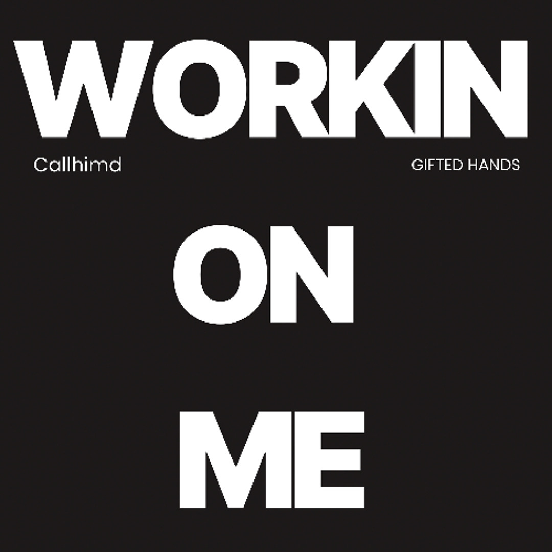 Stream workin on me too (ft. Gifted Hands) by CallhimD | Listen online ...