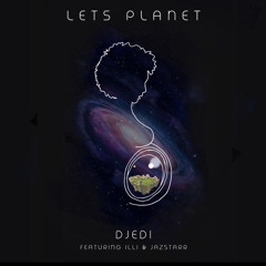 Djedi Lets Planet Feat. Jazstarr & Illi