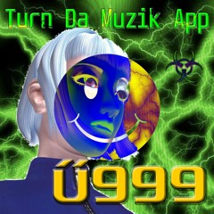 Ű999 - Turn Da Muzik App (FREE)