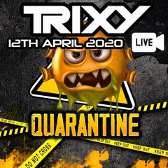 Trixy - Quarantine Live Streams - 12th April 2020 (Free Download)