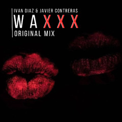 Waxxx - Ivan Diaz & Javier Contreras (Original Mix)
