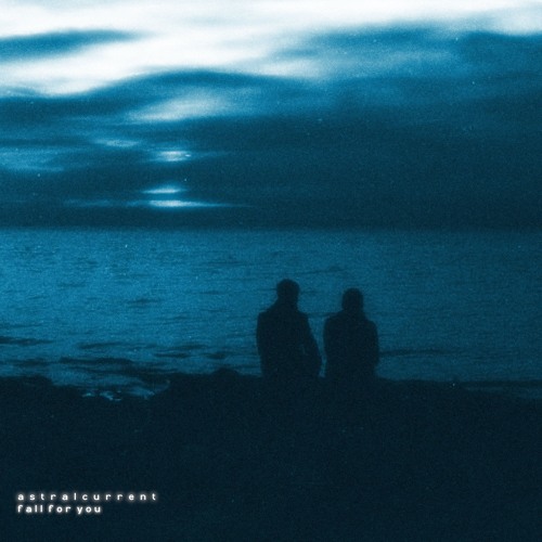 astralcurrent - fall for you