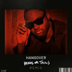 Hangover (Heads or Tails Remix) *Extra long for copyright*