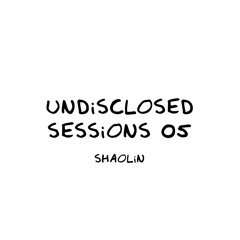 Undisclosed Sessions 05 | Shaolin