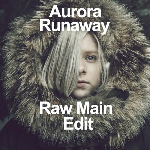 Aurora - Runaway (Raw Main Edit)