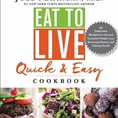 View KINDLE PDF EBOOK EPUB Eat to Live Quick and Easy Cookbook: 131 Delicious Recipes