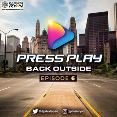 Private Ryan Presents PRESS PLAY (Back Outside) Episode 6 (semi clean)