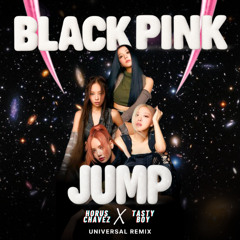 Blackpink - Jump (Horus Chavez & Tasty Boy Universal Remix) FREE DOWNLOAD