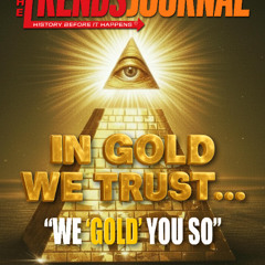 IN GOLD WE TRUST... "WE 'GOLD' YOU SO"