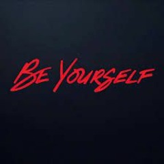 BE YOURSELF