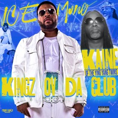 King Ov Da Club ICE MONE FEAT. KAINE OF YING YANG TWINS