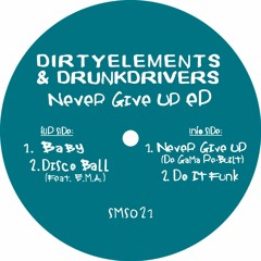 [SMS021] Dirtyelements & Drunkdrivers - B1. Never Give Up (De Gama Re - Built) (Never Give Up EP)