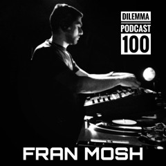 Fran Mosh Dilemma Podcast 100 (Old-School Techno)