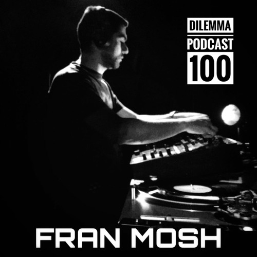 Fran Mosh Dilemma Podcast 100 (Old-School Techno)