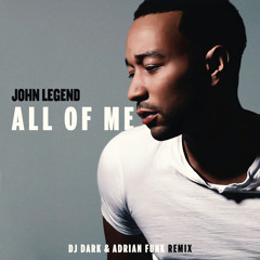 John Legend - All of Me (Dj Dark & Adrian Funk Remix)