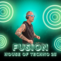 Fusion - House Of Techno 23 DJ Mix (26.07.25)