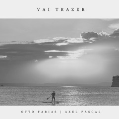 Vai Trazer - Otto Farias (Feet Axel Pascal)