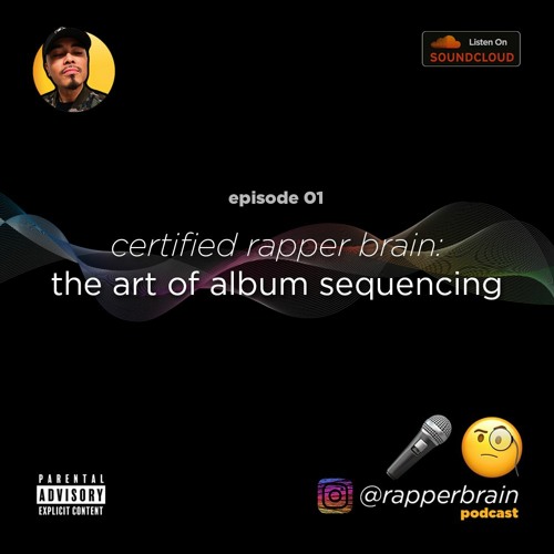 Stream ep 01 certified rapper brain the art of album sequencing by