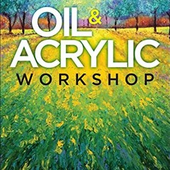 ( C8uX3 ) Oil & Acrylic Workshop: Classic and Contemporary Techniques for Painting Expressive Works