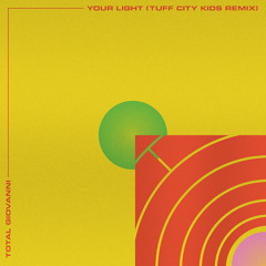 Your Light (Tuff City Kids Remix)