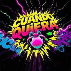 CUANDO QUIERA