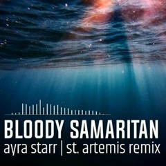 ayra starr - bloody samaritan (st. artemis remix)