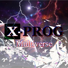 X-Prog Multiverse - Original Music