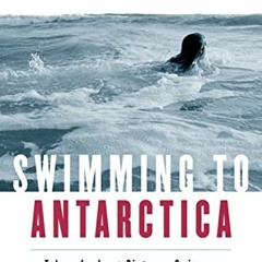 [View] EPUB KINDLE PDF EBOOK Swimming To Antarctica: Tales of a Long-Distance Swimmer