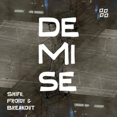 Shifu, Froidy & Breakout - Demise [Free Download]