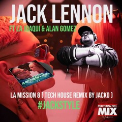 Demo Filter La Joaqui Ft Alan Gomez Jack Lennon - Mission 8 ( Tech House Remix By Jacko )