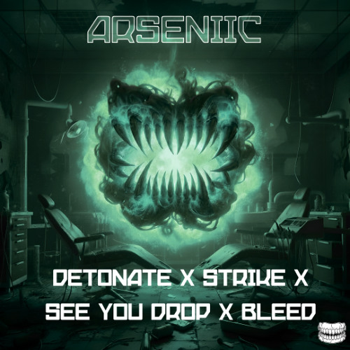 DETONATE X STRIKE X SEE YOU DROP X BLEED (ARSENIIC EDIT)