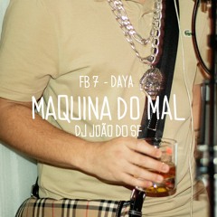 FB 7 - Máquina do Mal 😈 (feat. Daya) (prod. Soneca)