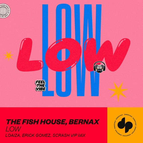 The Fish House, Bernax - LOW (Loaiza, Erick Gomez, Scrash VIP Mix)