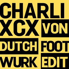 Charli xcx - Von dutch (FOOTWURK Edit) [FREE DL]