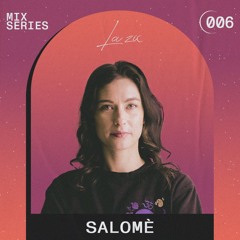 LA ZIC MIX SERIES 006 | Salome