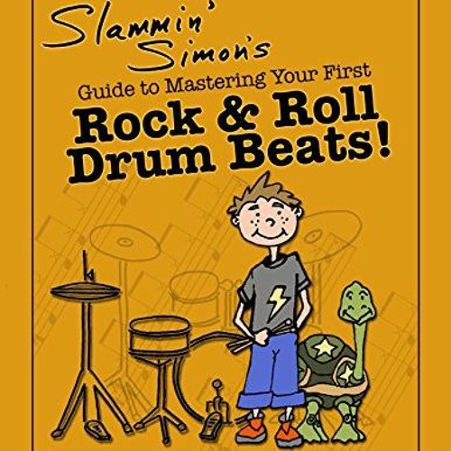 Access EBOOK 💑 Slammin' Simon's Guide to Mastering Your First Rock & Roll Drum Beats