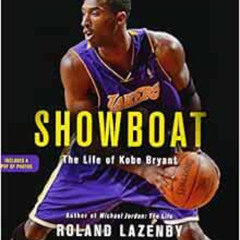 VIEW EBOOK 💞 Showboat: The Life of Kobe Bryant by Roland LazenbyRon Butler [PDF EBOO
