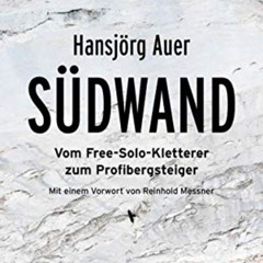 VIEW EBOOK 💌 Südwand: Vom Free-Solo-Kletterer zum Profibergsteiger (German Edition)