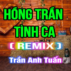 Hồng Trần Tình Ca (QV Remix)[Version 3]
