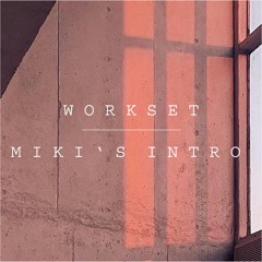 Workset - Miki's Intro