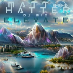 Matt Hatter - ELEVATE (Dj Mix)