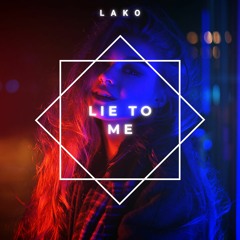 Lako - Lie To Me